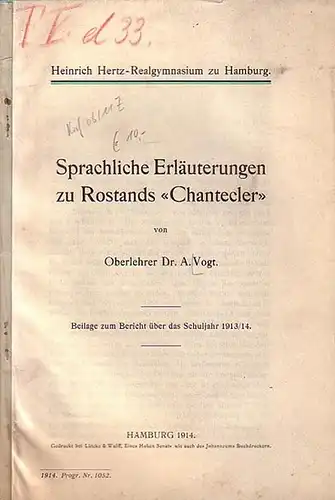 Rostand - Vogt, A: Sprachliche Erläuterungen zu Rostands "Chantecler". Beilage zum Bericht über das Schuljahr 1913/14 des Heinrich Hertz-Realgymnasiums zu Hamburg. Programm Nr. 1052. 
