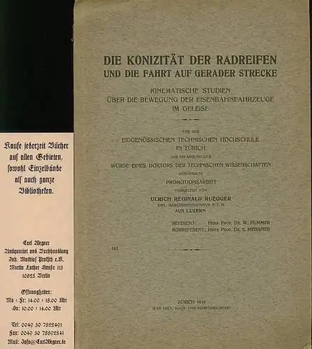 Ruegger, Ulrich Reginald: Die Konizität der Radreifen und die Fahrt auf gerader Strecke. Kinematische Studien über die Bewegung der Eisenbahnfahrzeuge im Geleise. Von der eidgenössischen.. 