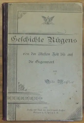 Rügen.   Wendler, Otto: Geschichte Rügens von der ältesten Zeit bis auf die Gegenwart. (1. Die älteste Kunde von der Insel / 2. Rügen.. 