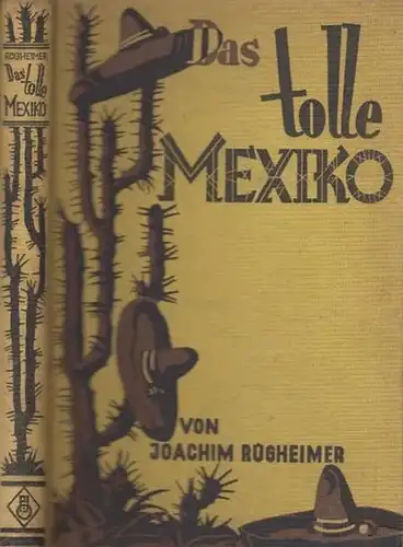 Rügheimer, Joachim: Das tolle Mexiko. Sonne, Menschen und Revolutionen. Mit Vorwort. 