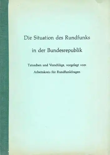 Rundfunk in der BRD: Die Situation des Rundfunks in der Bundesrepublik. Tatsachen und Vorschläge vorgelegt vom Arbeitskreis für Rundfunkfragen. 