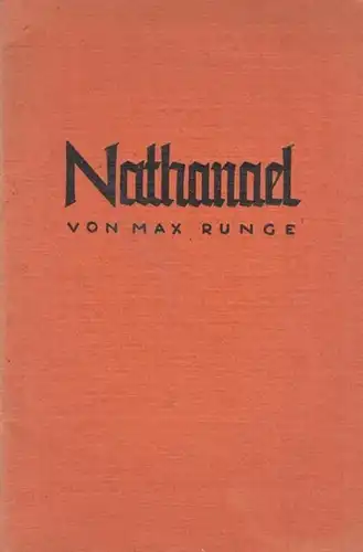 Runge, Max: Nathanael. Ein Vortragsstück mit Verwendung von Gesangschören und Sprechchören. Mit einer Einführung. 