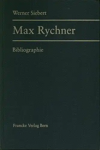 Rychner, Max. - Siebert, Werner: Max Rychner, Bibliographie. 