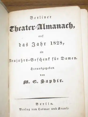 Theateralmanach. - Saphir, M.G: Berliner Theater-Almanach auf das Jahr 1828, ein Neujahrs-Geschenk für Damen. 