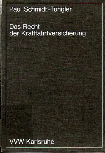 Schmidt-Tümgler, Paul: Das Recht der Kraftfahrtversicherung : eine allgemeinverständliche Darstellung. 