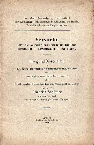 Schüttler, Friedrich: Versuche über die Wirkung des Extractum Digitalis depuratum - Digipuratum - bei Tieren. Dissertation an der Ludwigs-Universität zu Gießen, 1909. 