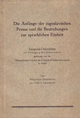 Skaberne, Bogomir: Die Anfänge der jugoslavischen Presse und die Bestrebungen zur sprachlichen Einheit. Inaugual-Dissertation zur Erlangung der Doktorwürde genehmigt von der Philsophischen Fakultät der Friedrich-Wilhelms-Universität zu Berlin. 