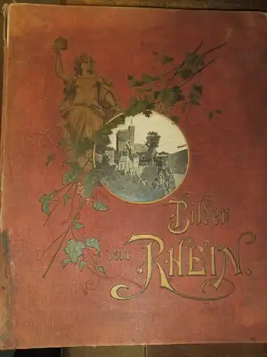 Schanz, Frida (Text): Bilder vom Rhein : Eine Rheinfahrt vom Bodensee bis Köln. 25 Foliobilder in photographischem Kunstdruck aufgenommen und ausgeführt von E. Martens & Cie., Berlin. 