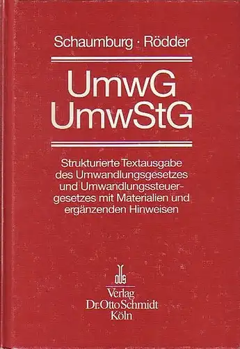 Schaumburg, Harald ; Rödder, Thomas: UmwG - UmwStG : Strukturierte Textausgabe des Umwandlungsgesetzes und Umwandlungsteuergesetzes mit Materialien und ergänzenden Hinweisen. 