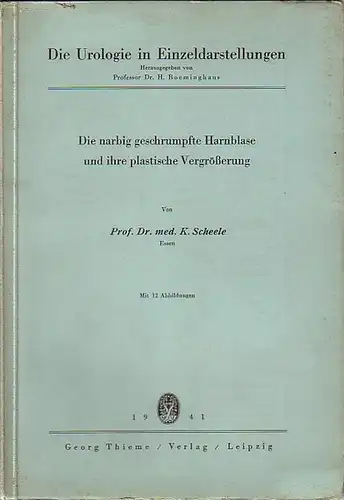 Scheele, K: Die narbig geschrumpfte Harnblase und ihre plastische Vergrößerung. (= Die Urologie in Einzeldarstellungen). 