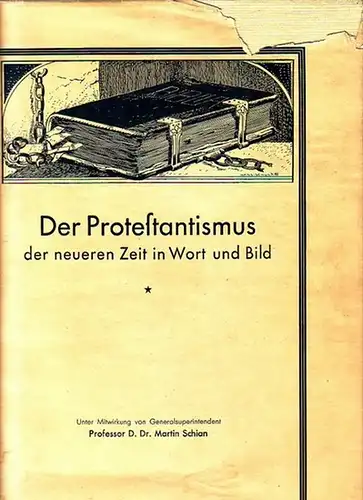 Schian, Prof. Dr. Martin: Der Protestantismus der neueren Zeit in Wort und Bild. Unter Mitwirkung von Generalsuperintendent M. Schian. 