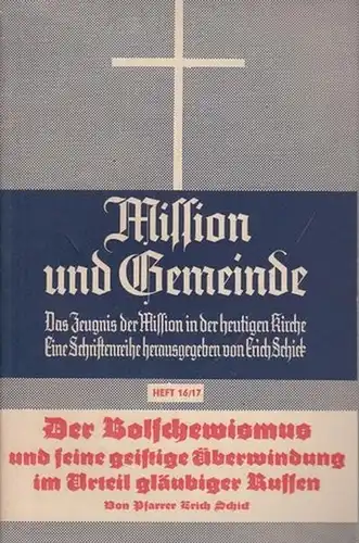 Schick, Erich: Der Bolschewismus und seine geistige Überwindung im Urteil gläubiger Russen. (= Mission und Gemeinde, Heft 16 / 17). 