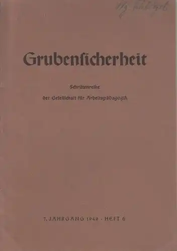 Schiemann, Alfred (Schriftleiter): Grubensicherheit. Schriftenreihe der Gesellschaft für Arbeitspädagogik, Düsseldorf. Jahrgang 6, Heft 7, 1940. Aus dem Inhalt u.a.: Kleine Ursachen, aber schlimme Wirkungen /.. 