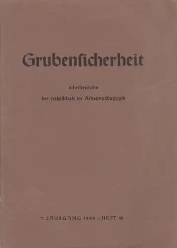 Schiemann, Alfred (Schriftleiter): Grubensicherheit. Schriftenreihe der Gesellschaft für Arbeitspädagogik, Düsseldorf. Jahrgang 7, Heft 10, 1940. Aus dem Inhalt u.a.: Kleinigkeiten / Bruchpfeilersicherung / Steinfall in...