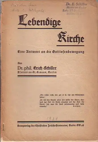 Schiller, Erich: Lebendige Kirche. Eine Antwort an die Gottlosenbewegung. 