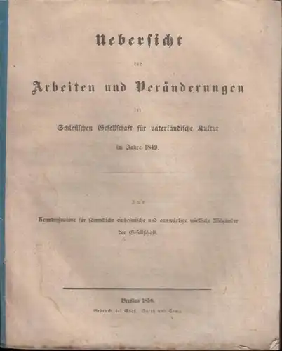 Uebersicht der Arbeiten und Veränderungen der Schlesischen Gesellschaft für vaterländische Kultur im Jahre 1849