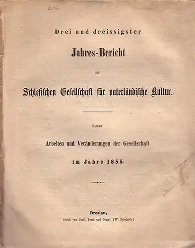 Schlesische Gesellschaft für vaterländische Kultur (Hrsg.)   Kahlert, Prof.Dr.   Wimmer, Fr: Drei und dreissigster Jahres Bericht der Schlesischen Gesellschaft für vaterländische Kultur.. 