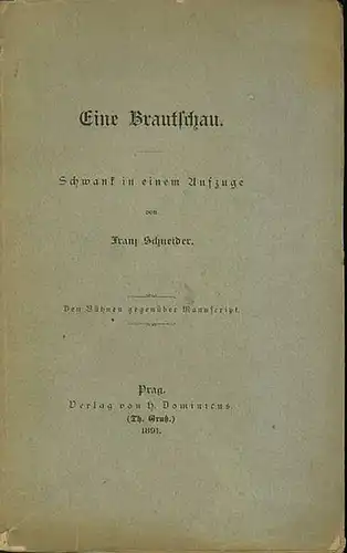 Schneider, Franz: Eine Brautschau. Schwank in einem Aufzuge. 