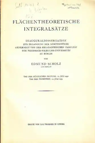 Scholz, Edmund: Konvolut von 5 Drucken:  Flächentheoretische Integralsätze. Dissertation an der Friedrich-Wilhelm-Universität zu Berlin, 1933 / Bemerkungen zu der Arbeit von C.H.Beek: "Gibt es...