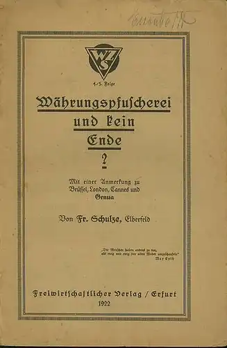 Schulze, Fr. (aus Elberfeld): Währungspfuscherei und kein Ende? Mit einer Anmerkung zu Brüssel, London, Cannes und Genua. WZS 4./5. Folge. 