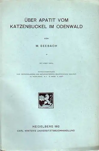 Seebach, M: Über Apatit vom Katzenbuckel im Odenwald. Sonderabdruck aus: Verhandlungen des Naturhistorischen - Medizinischen Vereines zu Heidelberg, N.F., Band XI, Heft 4. 