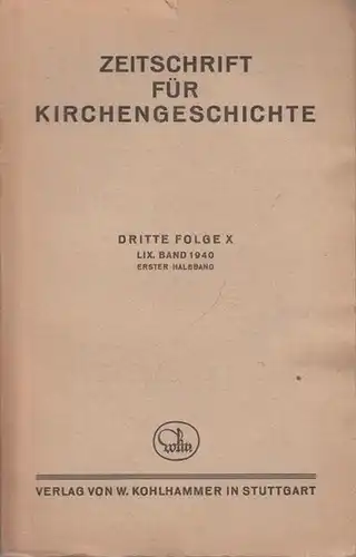 Seeberg, E. und Weber, W. und Holtzmann, R. und Meinhold, O. (Herausgeber): Zeitschrift für Kirchengeschichte, Dritte Folge X, LIX. Band 1940, 1. und 2. Halbband...