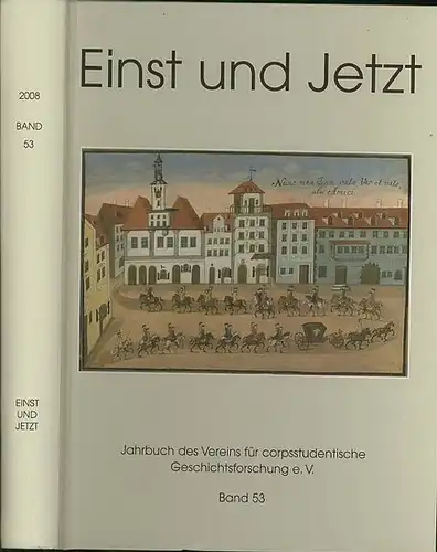 Studentenwesen.   Hümmer, Hans Peter und Gisela Lang (Red): Einst und jetzt : Jahrbuch 53 / 2008 des Vereins für corpsstudentische Geschichtsforschung. 450 Jahre..
