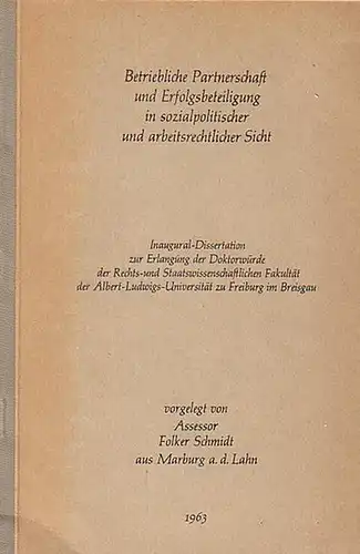 Betriebliche Partnerschaft und Erfolgsbeteiligung in sozialpolitischer und arbeitsrechtlicher Sicht. Dissertation an der Albert - Ludwigs - Universität zu Freiburg im Breisgau 1963