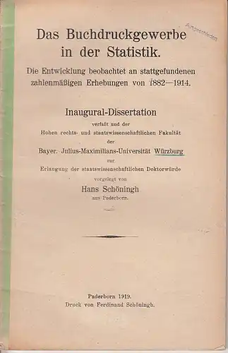 Schöningh, Hans: Das Buchdruckgewerbe in der Statistik. Die Entwicklung beobachtet an stattgefundenen zahlenmäßigen Erhebungen von 1882-1914. 