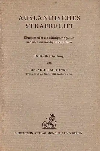 Schönke, Adolf: Ausländisches Strafrecht. Übersicht über die wichtigsten Quellen und über das wichtigste Schrifttum. Dritte Bearbeitung. 