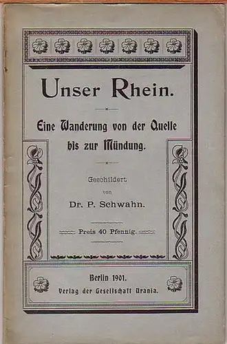 Schwahn, P: Unser Rhein. Eine Wanderung von der Quelle bis zur Mündung. 