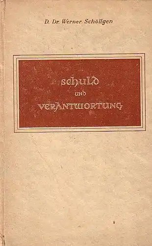 Schöllgen, Werner: Schuld und Verantwortung. Nach der Lehre der katholischen Moraltheologie. Eine Anleitung zu eigenem Urteil und ein Weg zur Verständigung. Mit Vorwort. 