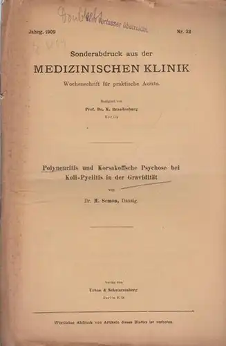 Semon, M: Polyneuritis und Korsakoffsche Psychose bei Koli - Pyelitis in der Gravidität. Sonderabdruck aus 'Medizinische Klinik'. Wochenschrift für praktische Ärzte, Jahrgang 1909, Nr. 32. 