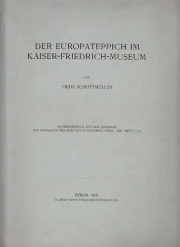Schottmüller, Frida: Der Europateppich im Kaiser-Friedrich-Museum. 