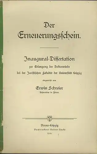 Schreier, Erwin: Der Erneuerungsschein. Dissertation bei der Juristischen Fakultät der Universität Leipzig 1910. 
