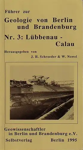 Lübbenau / Calau. - Schroeder, J. H. & W. Nowel (Herausgeber): Führer zur Geologie von Berlin und Brandenburg, Nr. 3: Lübbenau - Calau. Herausgegeben von. 