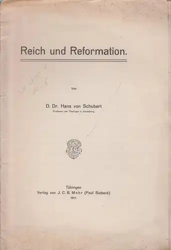 Schubert, Hans von - Heidelberger Universität: Reich und Reformation. - Rede, welche der Verfasser als Prorektor der Universität Heidelberg als Jahresfeste der Universität, dem 22. November 1910, gehalten hat. 