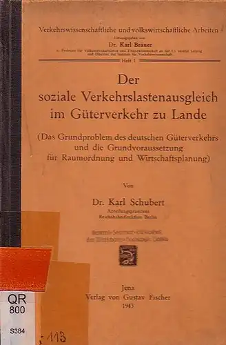 Schubert, Karl: Der soziale Verkehrslastenausgleich im Güterverkehr zu Lande. (Das Grundproblem des deutschen Güterverkehrs und die Grundvoraussetzung für Raumordnung und Wirtschaftsplanung. (= Verkehrswissenschaftliche Abhandlungen, Heft 1). 