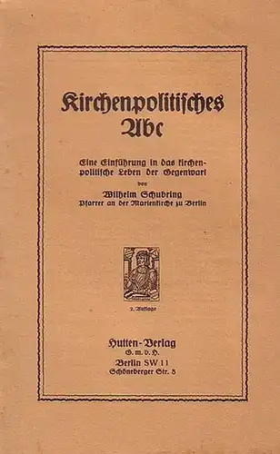 Schubring, Wilhelm: Kirchenpolitisches Abc. Eine Einführung in das kirchenpolitische  Leben der Gegenwart. 