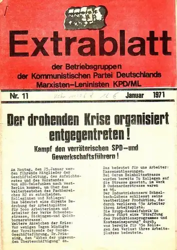 Schulte, Michael (verantwortlich): Extrablatt der Betriebsgruppen der Kommunistischen Partei Deutschlands - Marxisten-Leninisten KPD/ ML, Nr. 11, Januar 1971: Der drohenden Krise organisiert entgegentreten!. 