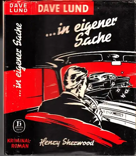 Sherwood, Henry: Dave Lund in eigener Sache. Kriminal - Roman. 