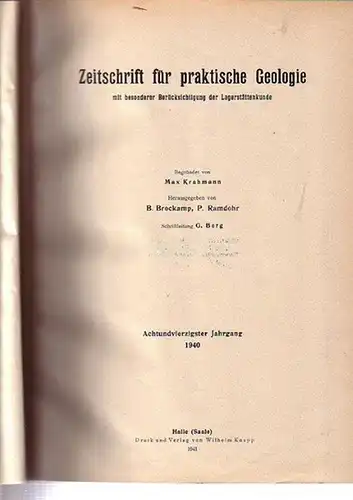 Zeitschrift für praktische Geologie  -  Krahmann, Max (Begr.) & Brockamp, B. & Ramdohr, P. (Hg.): Zeitschrift für praktische Geologie mit besonderer Berücksichtigung der Lagerstättenkunde. Achtundvierzigster (48.) Jahrgang 1940. 