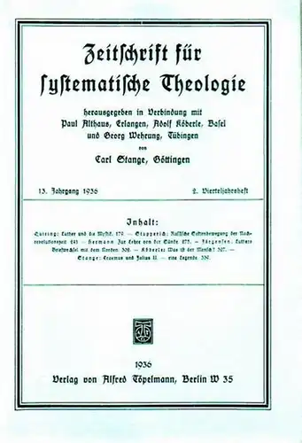 Zeitschrift für systematische Theologie  -  Stange, Carl (Göttingen): Zeitschrift für systematische Theologie. 13. Jahrgang 1936, 2. Vierteljahrsheft. - Inhalt: Quiring: Luther und die...