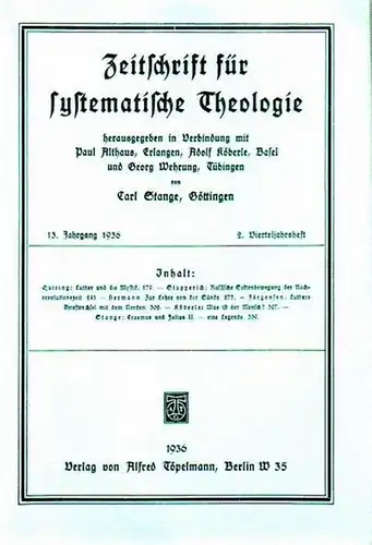 Zeitschrift für systematische Theologie     Stange, Carl (Göttingen): Zeitschrift für systematische Theologie. 13. Jahrgang 1936, 2. Vierteljahrsheft.   Inhalt: Quiring: Luther.. 