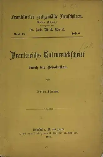 Schumm, Anton // Raich, Joh. Mich. Dr. (Hrsg.): Frankfurter zeitgemäße Broschüren. Neue Folge Band IX. Heft 6. - Frankreichs Culturrückschritt durch die Revolution. 