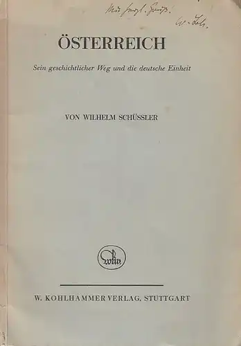 Schüssler, Wilhelm: Österreich. Sein geschichtlicher Weg und die deutsche Einheit. Sonderheft 1 der Zeitschrift 'Die Welt als Geschichte'. 