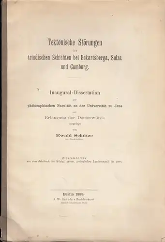 Schütze, Ewald: Tektonische Störungen der triadischen Schichten bei Eckartsberga, Sulza und Camburg. Separatabdruck aus dem Jahrbuch der Königl. preuss. geologischen Landesanstalt für 1998. 