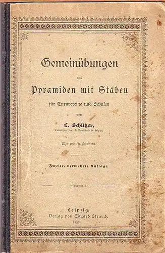 Schützer, L: Gemeinübungen und Pyramiden mit Stäben für Turnvereine und Schulen. 