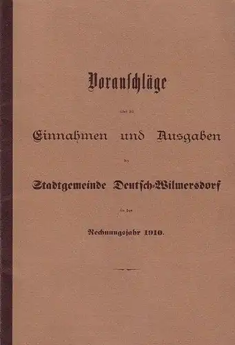 Schwarz, Axel (Text) - Hübler, Rudolf (Graphik): Voranschläge über die Einnahmen und Ausgaben der Stadtgemeinde Deutsch-Wilmersdorf für das Rechnungsjahr 1910. 