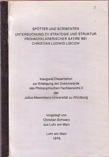 Schwarz, Christian: Spötter und Scribenten - Untersuchung zu Strategie und Struktur frühaufklärerischer Satire bei Christian Ludwig Liscow. Dissertation an der Julius-Maximilians-Universität zu Würzburg, 1976. 